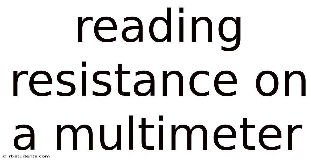 Reading Resistance On A Multimeter