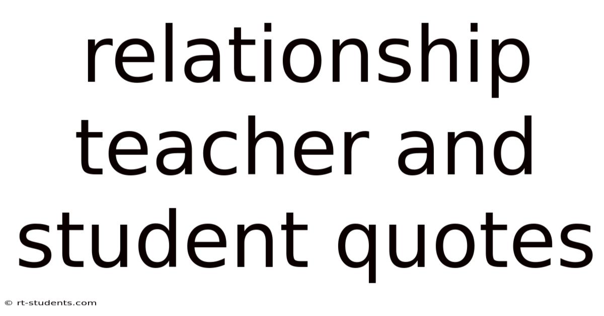Relationship Teacher And Student Quotes
