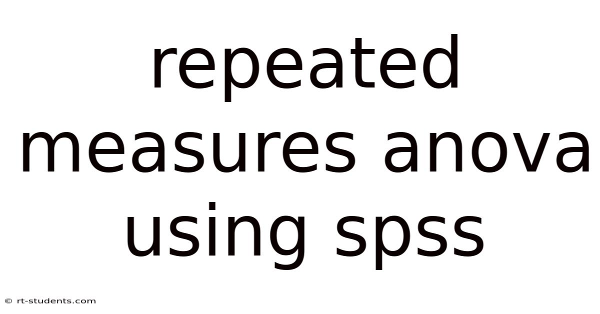 Repeated Measures Anova Using Spss