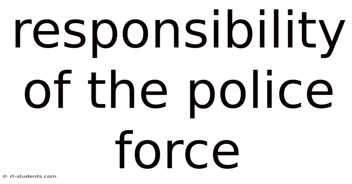 Responsibility Of The Police Force