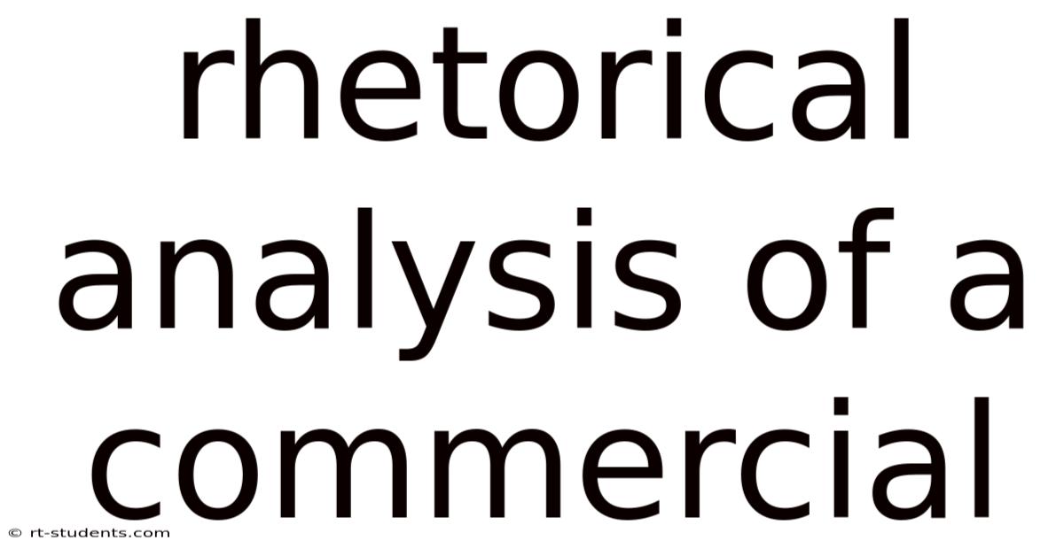 Rhetorical Analysis Of A Commercial