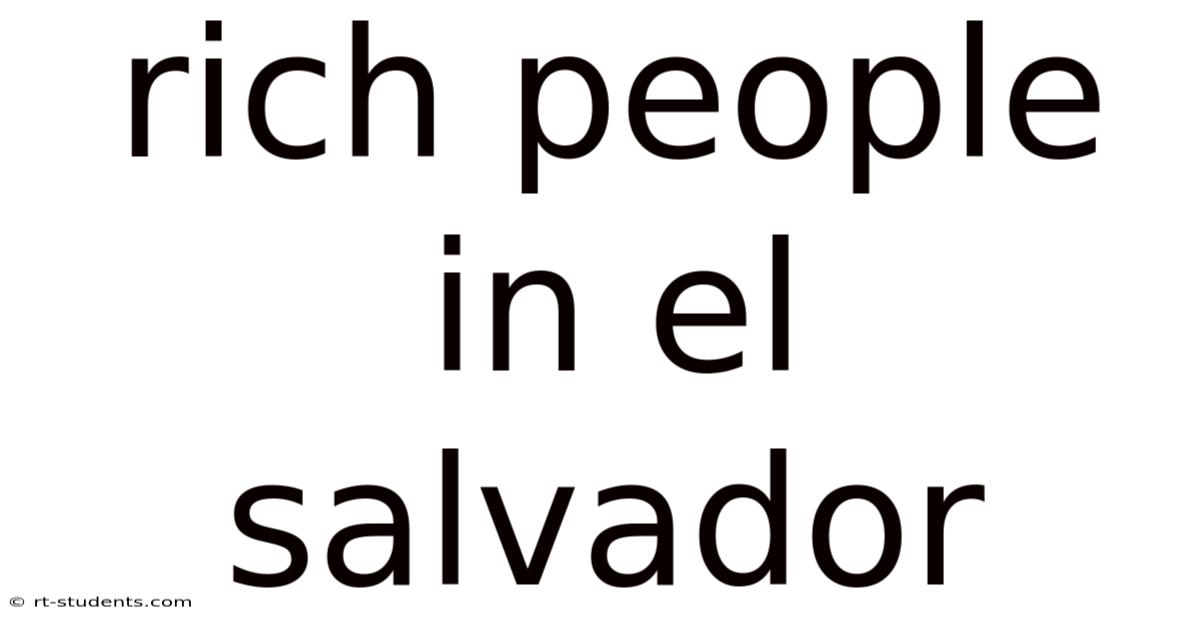 Rich People In El Salvador