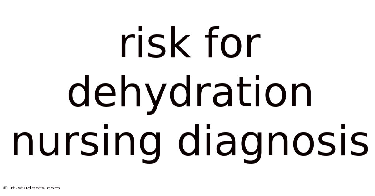 Risk For Dehydration Nursing Diagnosis