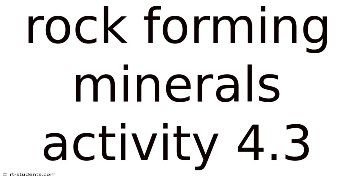 Rock Forming Minerals Activity 4.3