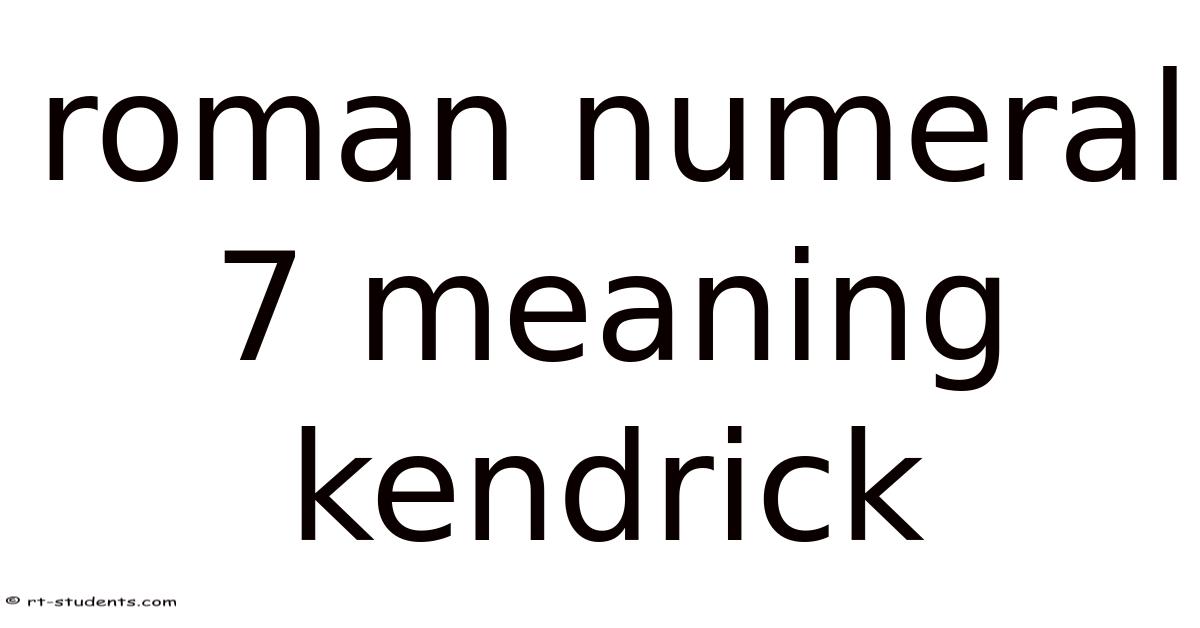 Roman Numeral 7 Meaning Kendrick