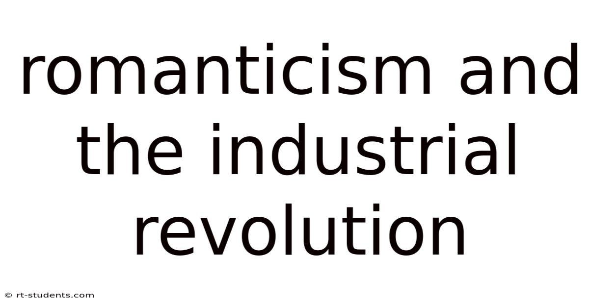 Romanticism And The Industrial Revolution