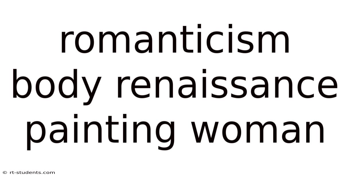 Romanticism Body Renaissance Painting Woman