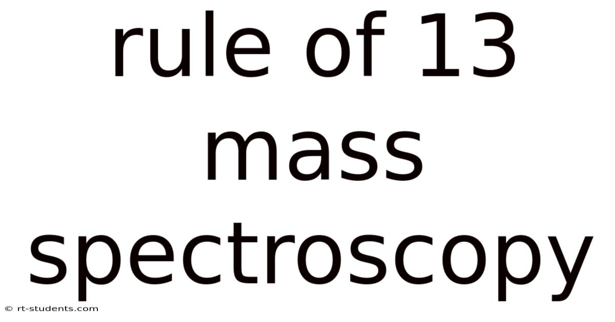 Rule Of 13 Mass Spectroscopy