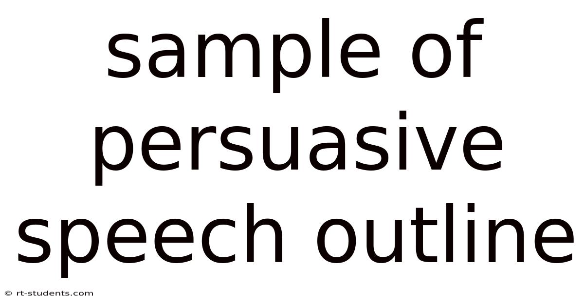 Sample Of Persuasive Speech Outline