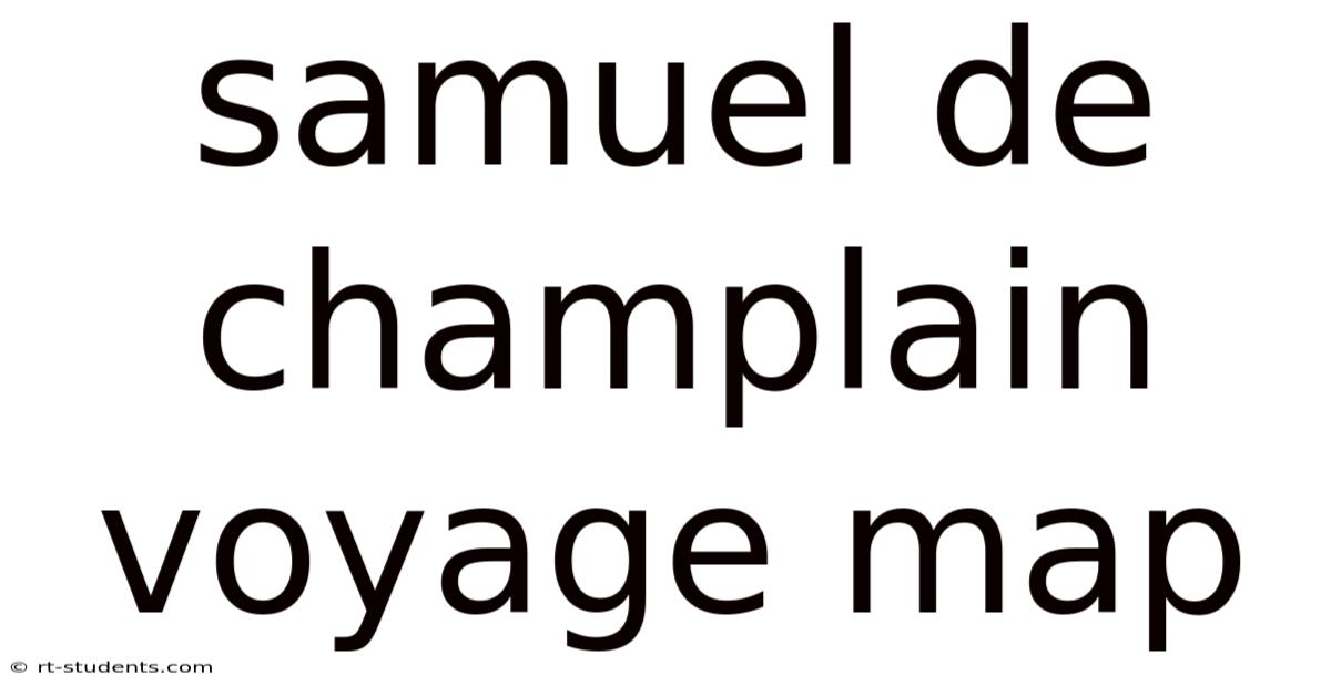 Samuel De Champlain Voyage Map
