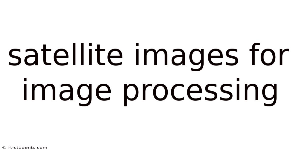 Satellite Images For Image Processing