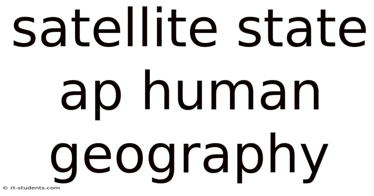 Satellite State Ap Human Geography