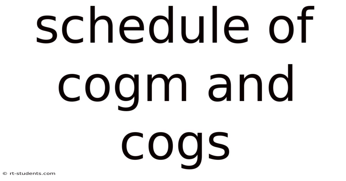 Schedule Of Cogm And Cogs
