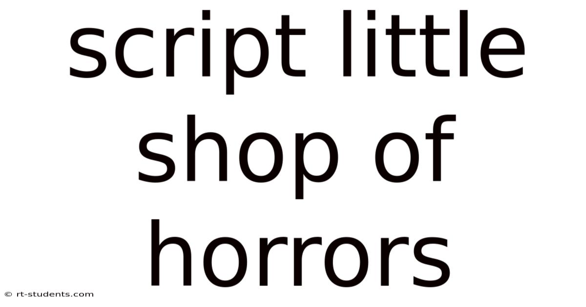 Script Little Shop Of Horrors