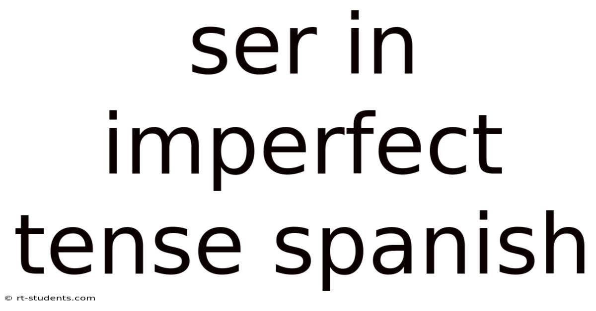 Ser In Imperfect Tense Spanish