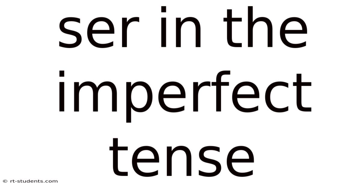 Ser In The Imperfect Tense