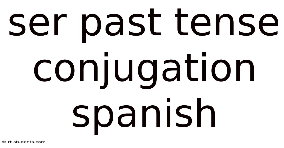 Ser Past Tense Conjugation Spanish