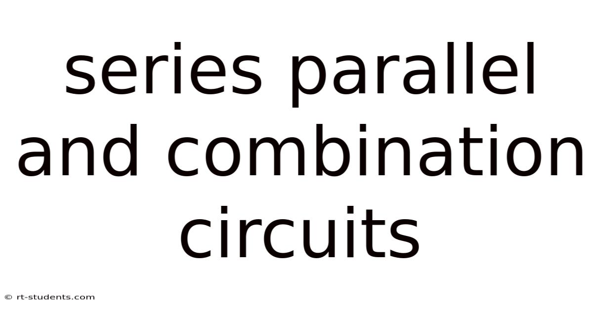 Series Parallel And Combination Circuits