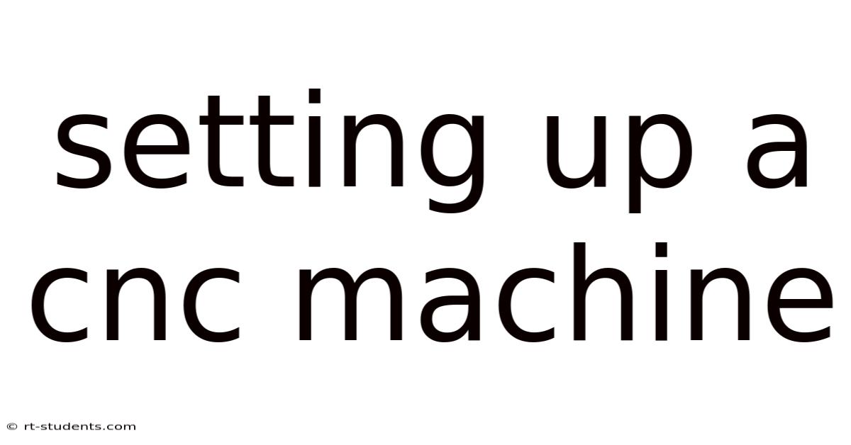 Setting Up A Cnc Machine