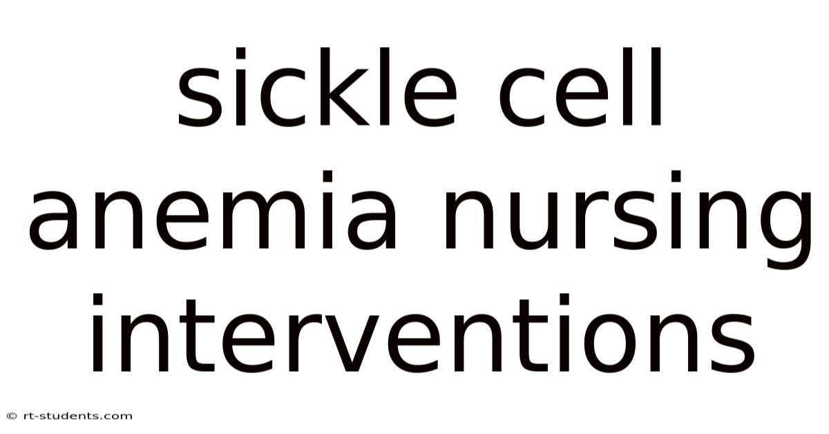 Sickle Cell Anemia Nursing Interventions