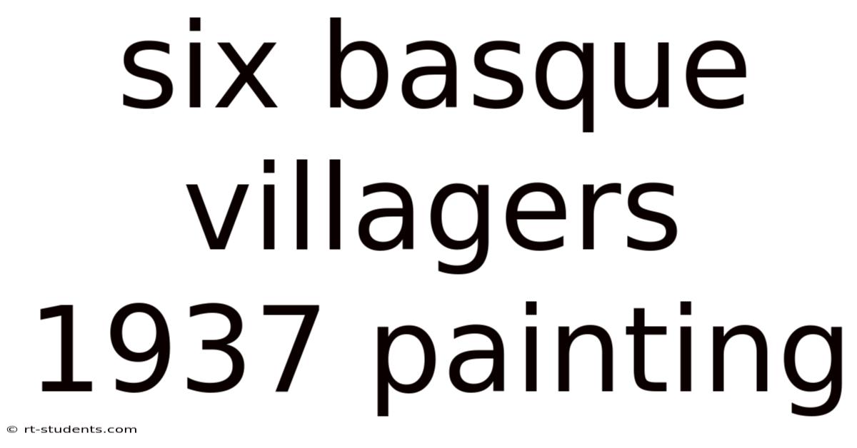 Six Basque Villagers 1937 Painting