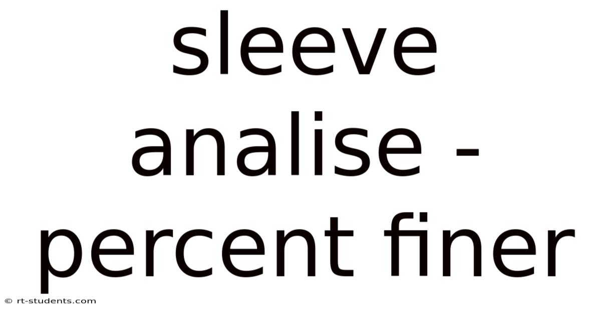 Sleeve Analise - Percent Finer