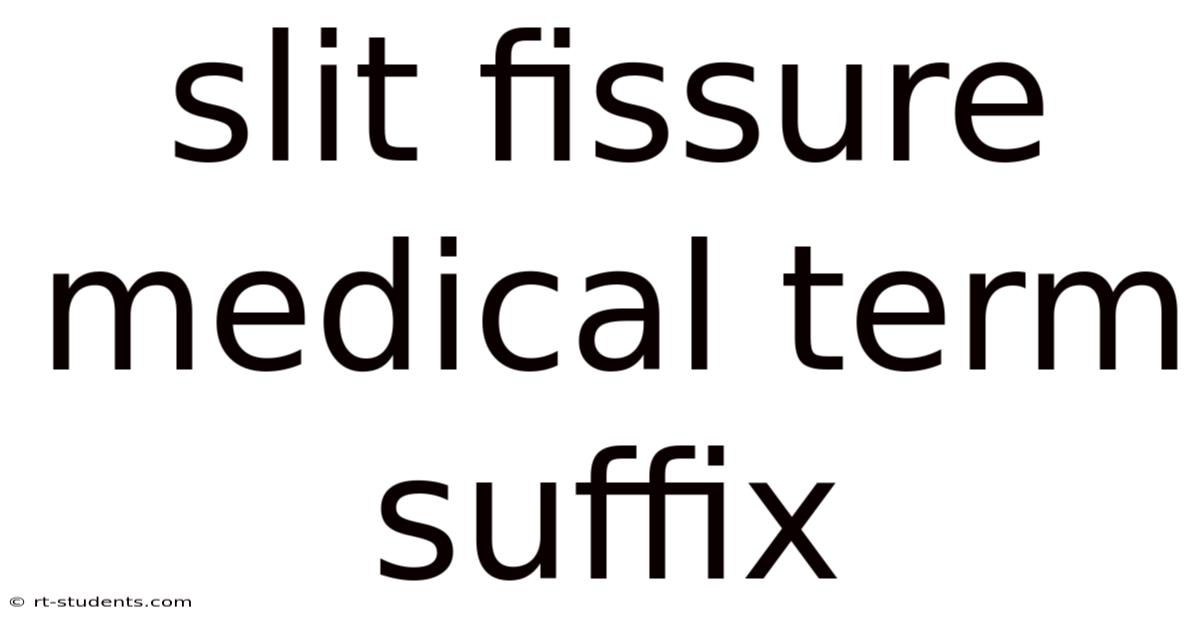 Slit Fissure Medical Term Suffix