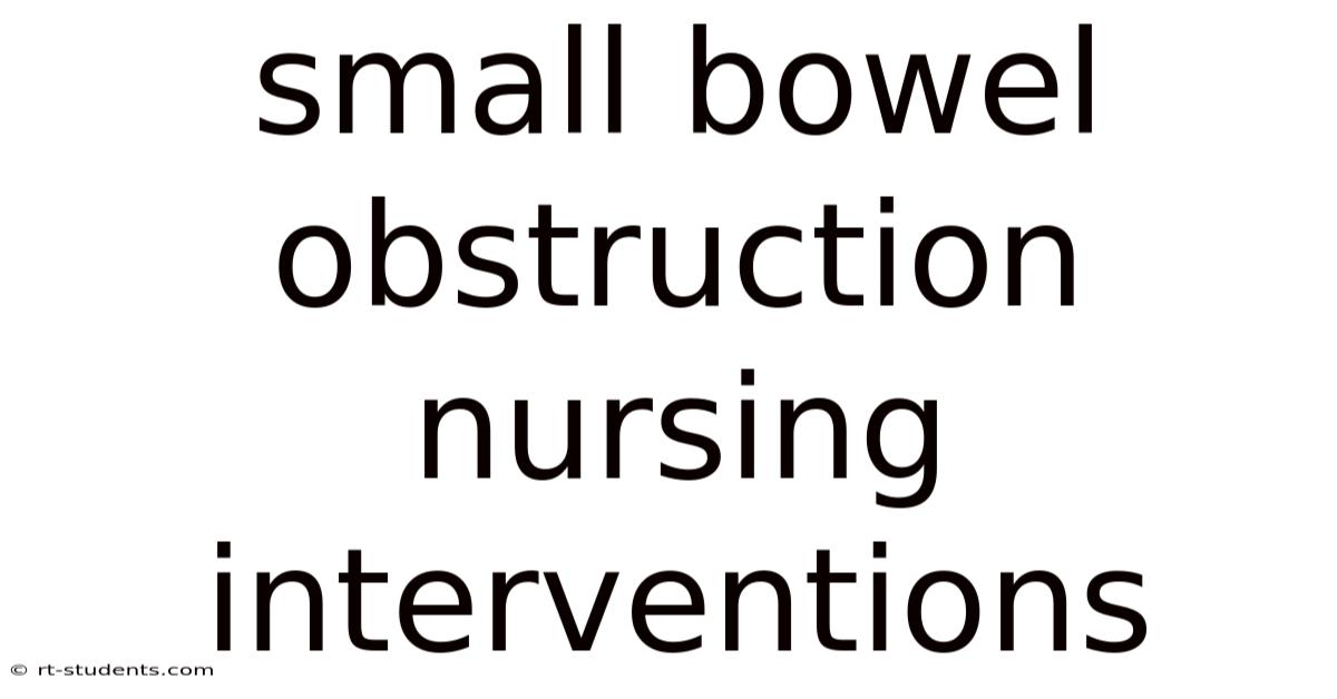 Small Bowel Obstruction Nursing Interventions