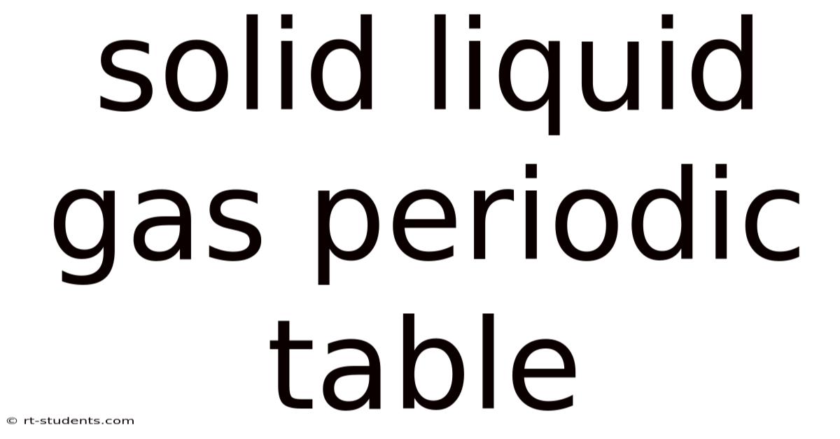 Solid Liquid Gas Periodic Table