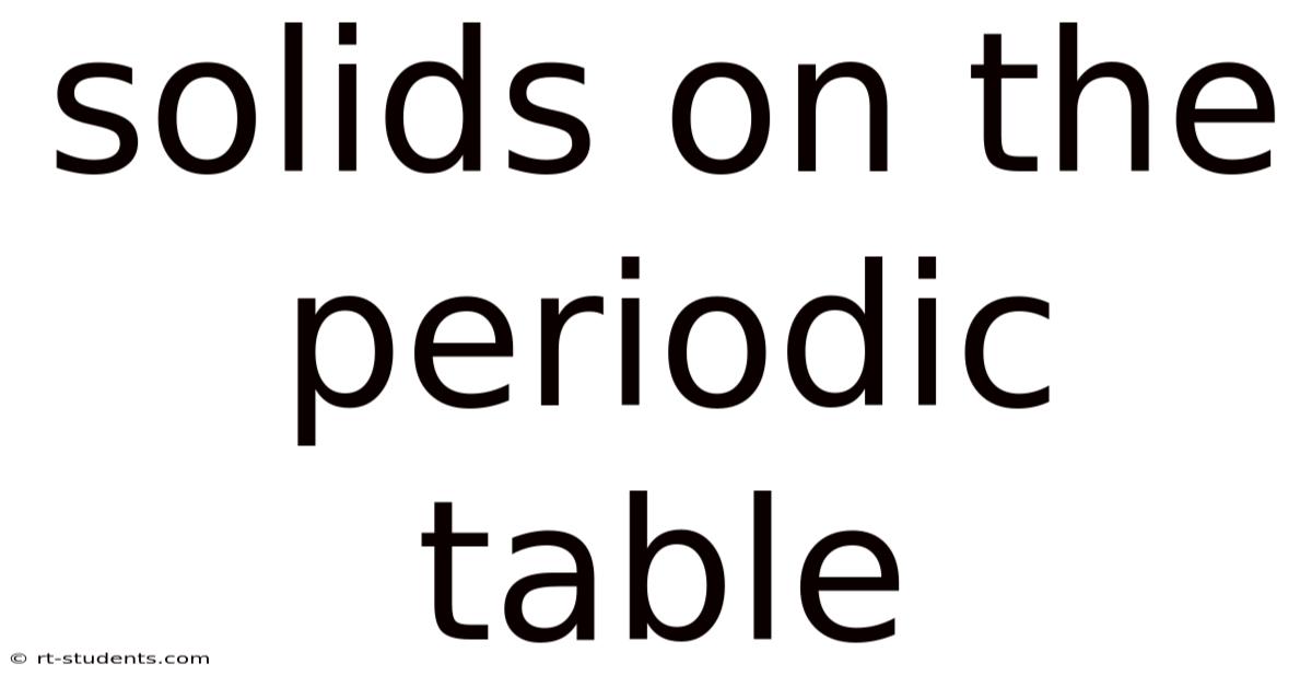Solids On The Periodic Table