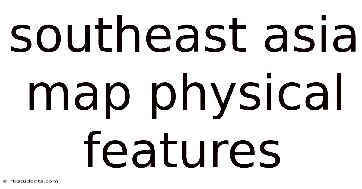 Southeast Asia Map Physical Features