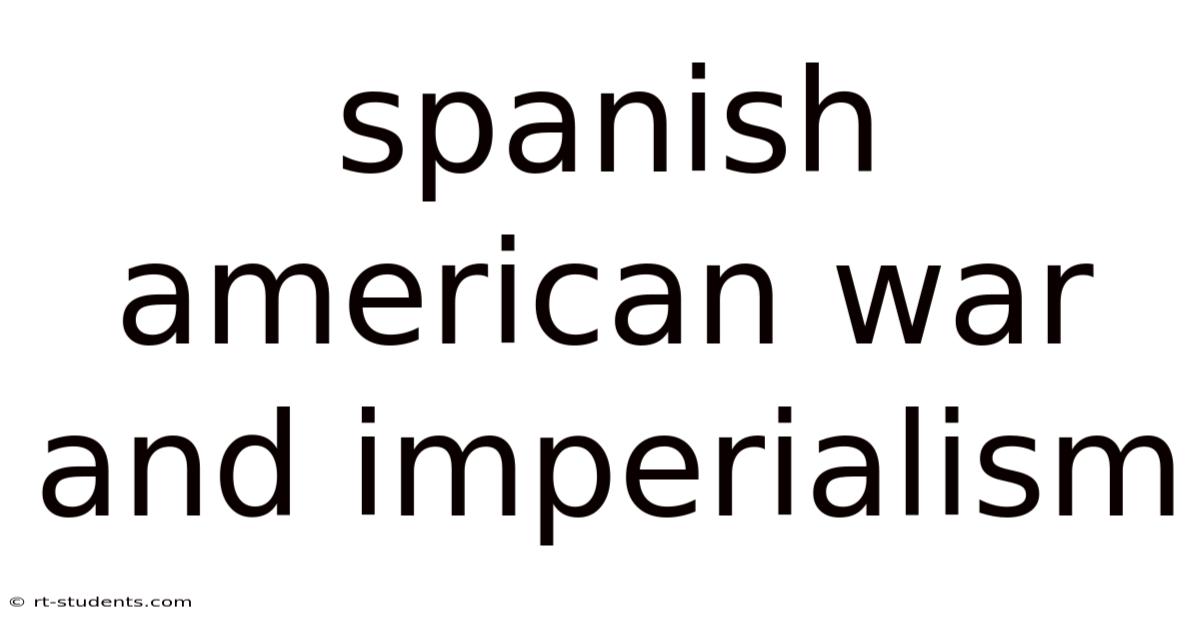 Spanish American War And Imperialism