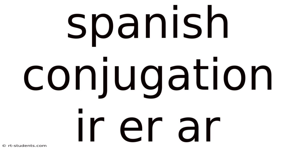 Spanish Conjugation Ir Er Ar