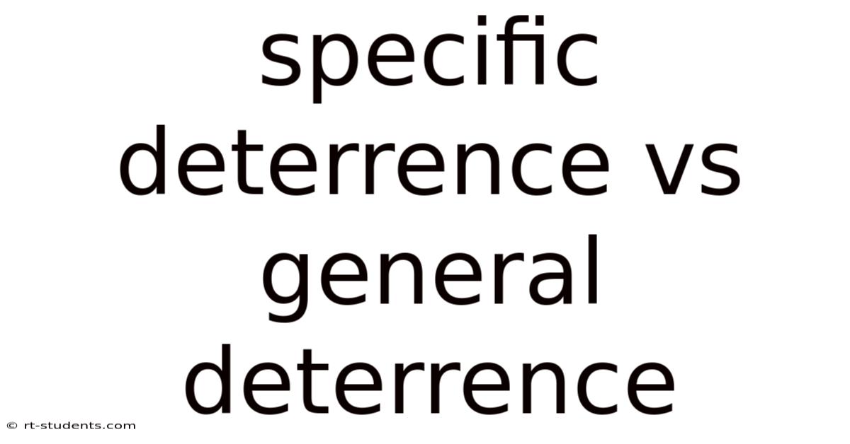 Specific Deterrence Vs General Deterrence