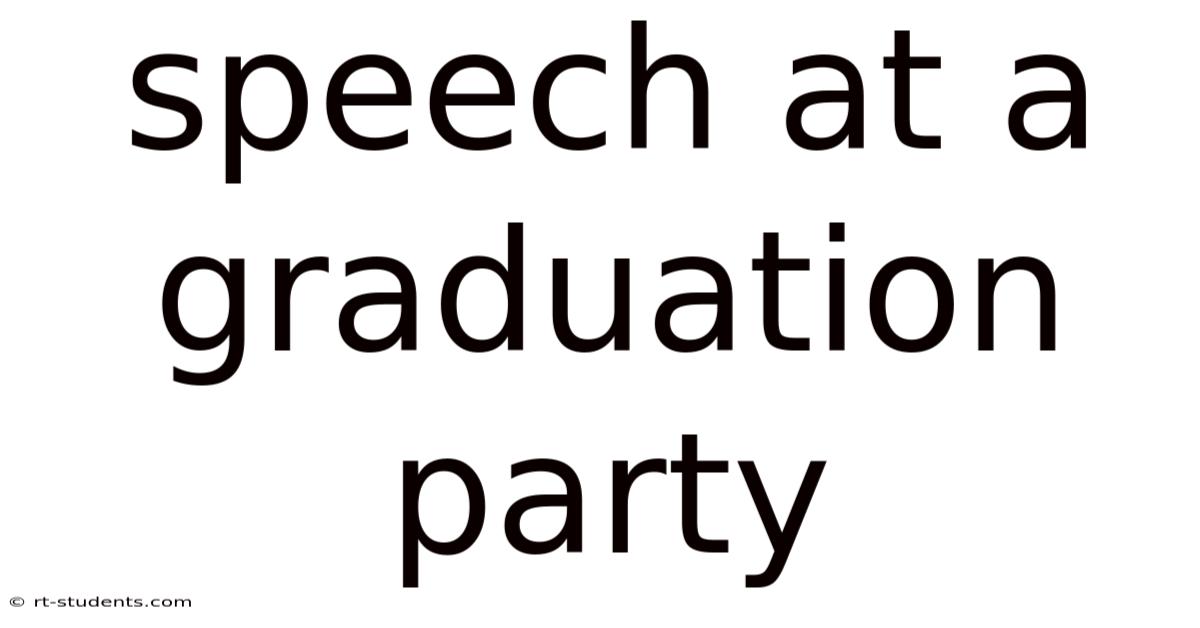Speech At A Graduation Party