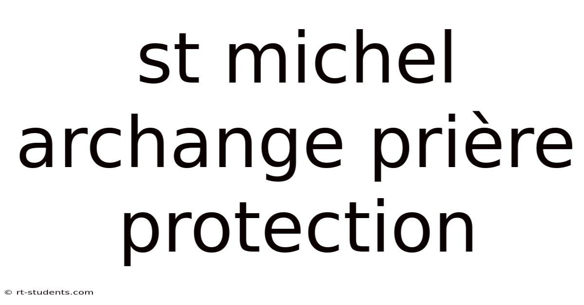 St Michel Archange Prière Protection