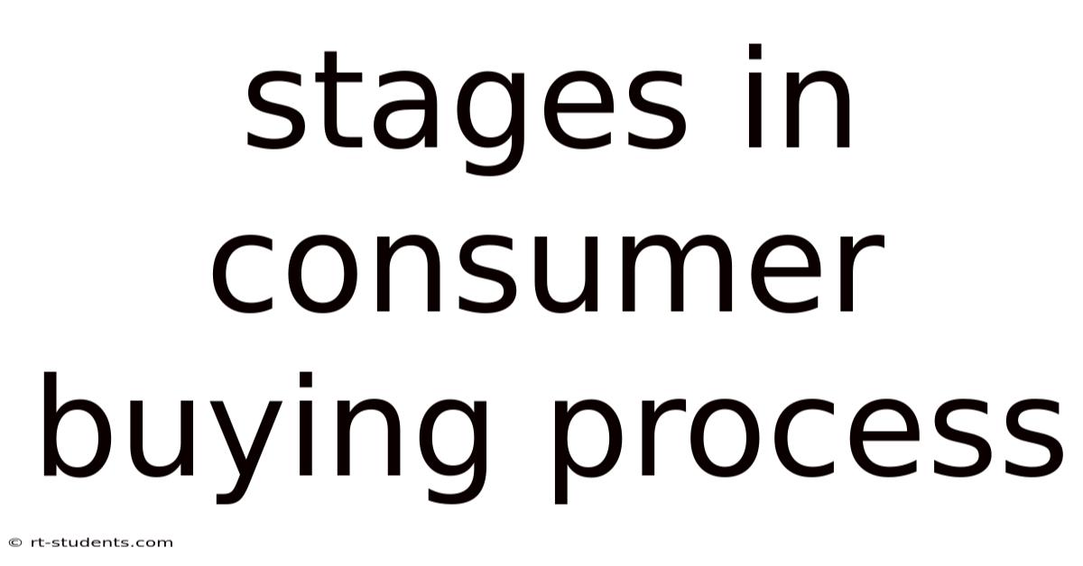 Stages In Consumer Buying Process