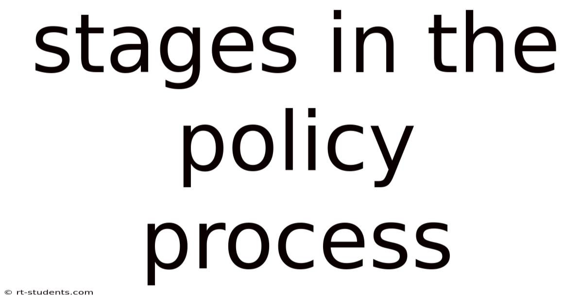 Stages In The Policy Process