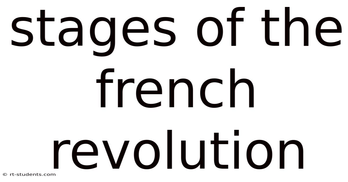 Stages Of The French Revolution