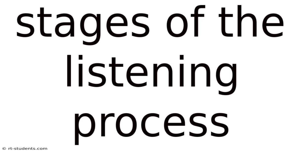 Stages Of The Listening Process