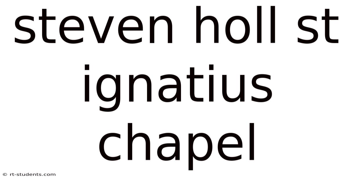 Steven Holl St Ignatius Chapel