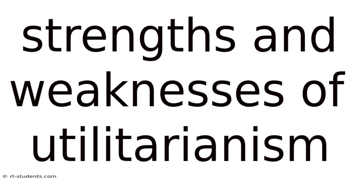 Strengths And Weaknesses Of Utilitarianism