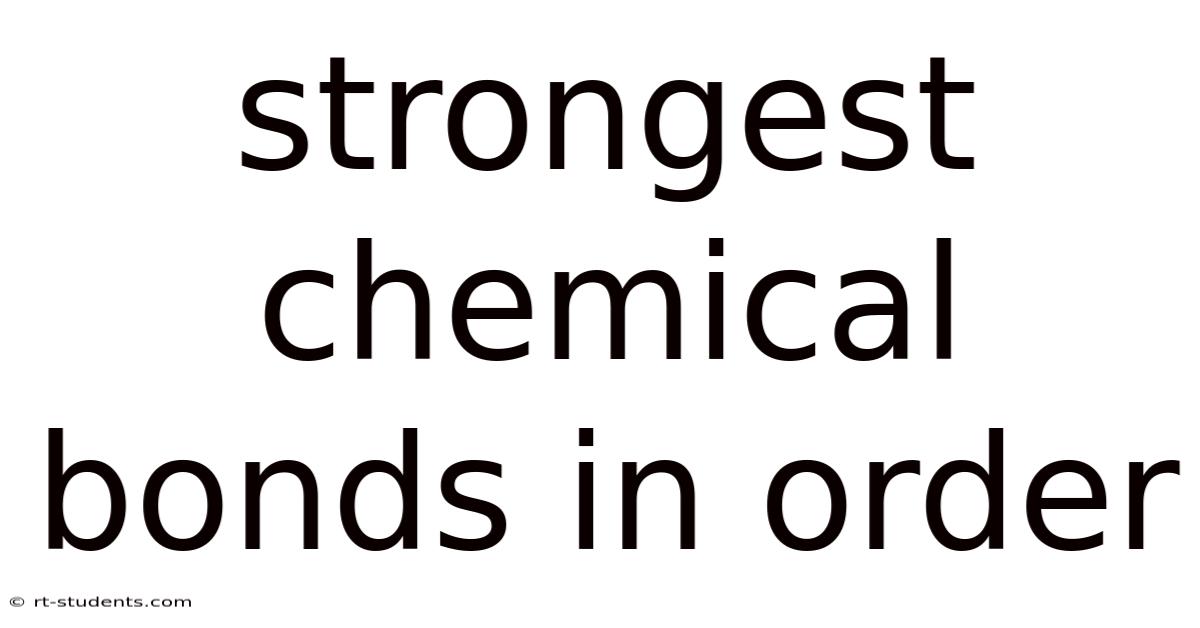 Strongest Chemical Bonds In Order