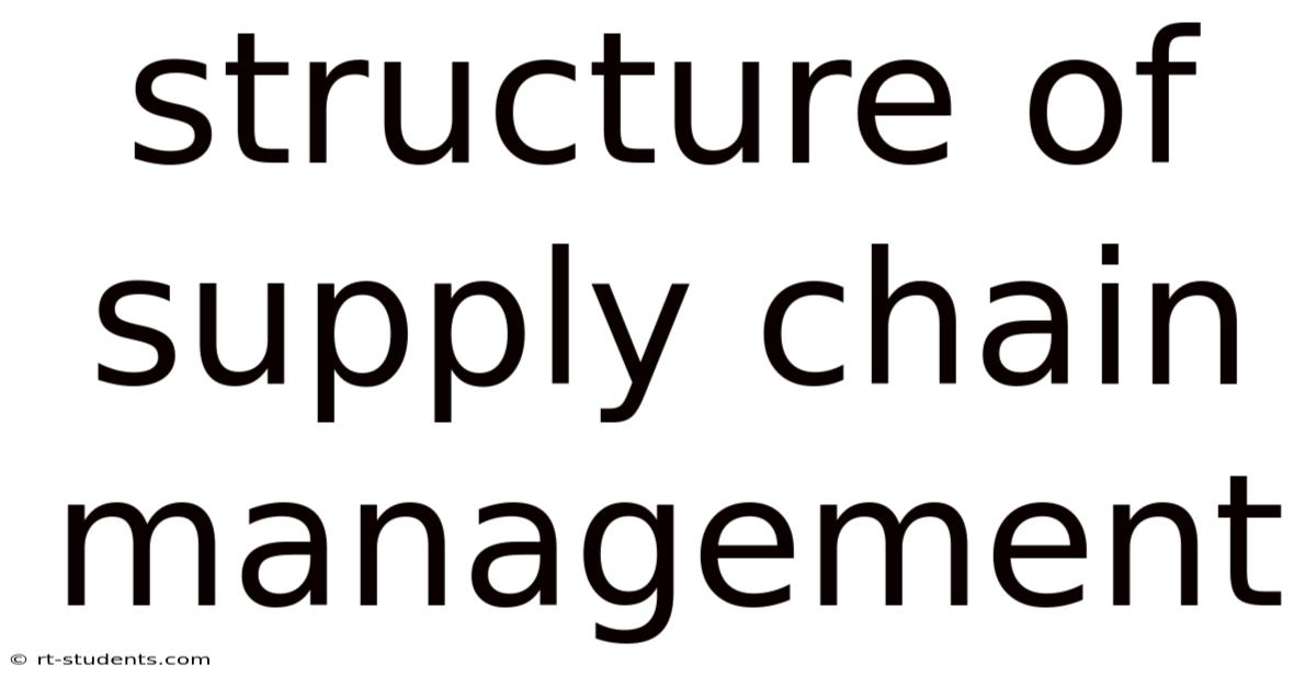 Structure Of Supply Chain Management