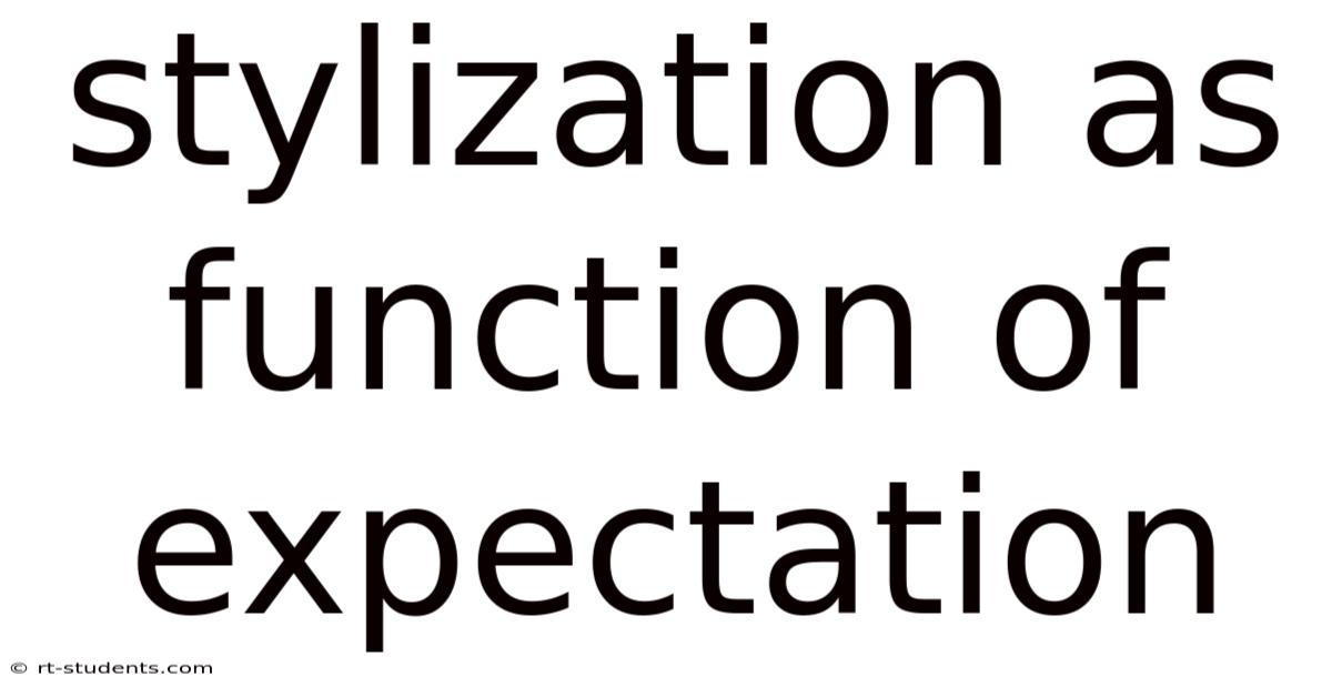 Stylization As Function Of Expectation