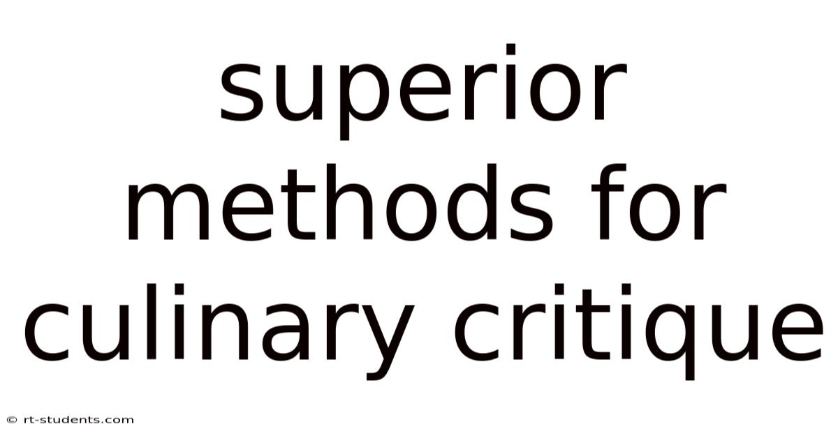 Superior Methods For Culinary Critique