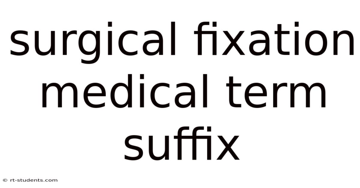 Surgical Fixation Medical Term Suffix