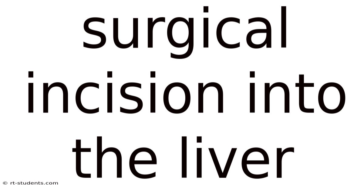 Surgical Incision Into The Liver