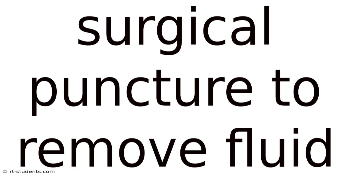 Surgical Puncture To Remove Fluid