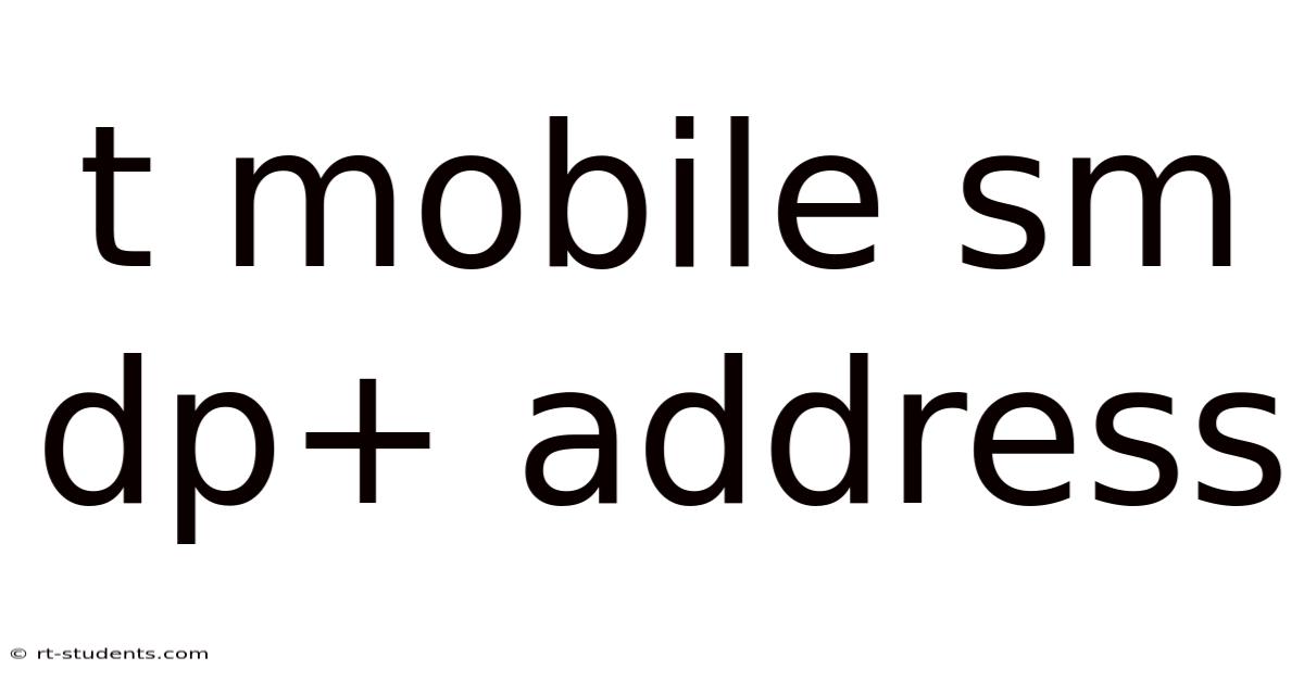 T Mobile Sm Dp+ Address